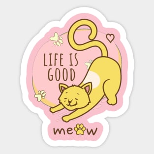 A cute cat - LIFE IS GOOD Sticker